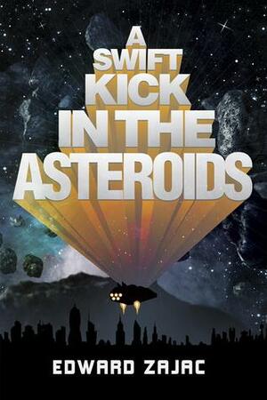 A Swift Kick In The Asteroids by Edward Zajac