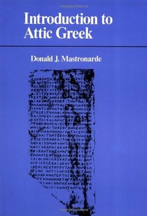 Introduction to Attic Greek by Donald J. Mastronarde