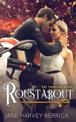 Roustabout (the Traveling Series #3) by Jane Harvey-Berrick