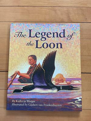 The Legend of the Loon by Kathy-jo Wargin
