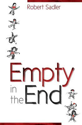 Empty in the End by Robert Sadler