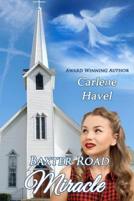 Baxter Road Miracle by Carlene Havel
