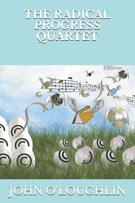 The Radical Progress Quartet by John O'Loughlin