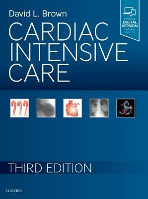 Cardiac Intensive Care by David L. Brown