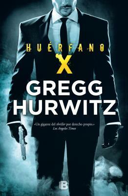 Huerfano X / Orphan X by Gregg Hurwitz