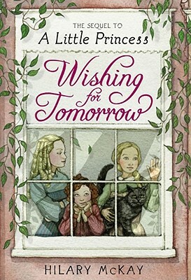 Wishing for Tomorrow: The Sequel to A Little Princess by Hilary McKay