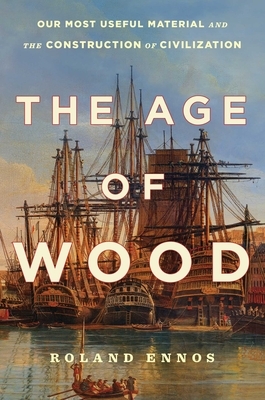 The Age of Wood by Roland Ennos