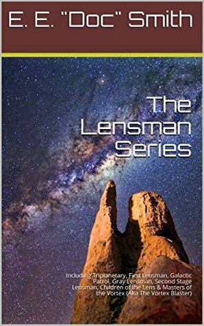 The Complete Lensman Series (Illustrated): 7 Books Including Triplanetary, First Lensman, Galactic Patrol, Gray Lensman, Second Stage Lensman, Children of the Lens & Masters of the Vortex by E.E. "Doc" Smith