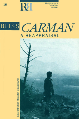 Bliss Carman: A Reappraisal by 