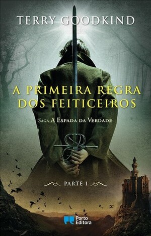 A Primeira Regra dos Feiticeiros - Parte I by Terry Goodkind, Ângelo dos Santos Pereira