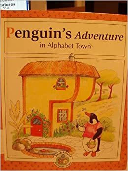 Penguin's Adventure In Alphabet Town (Read Around Alphabet Town) by Laura Alden