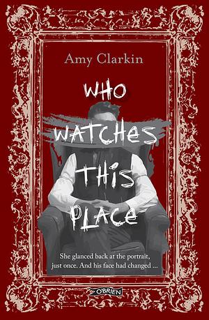 Who Watches This Place by Amy Clarkin