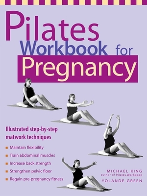 Pilates Workbook for Pregnancy by Yolande Green, Michael King