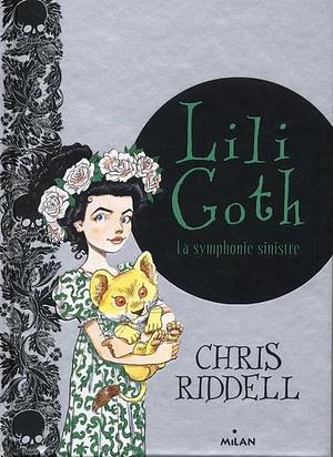 Lili Goth, Tome 04: La symphonie sinistre by Chris Riddell, Amélie Sarn