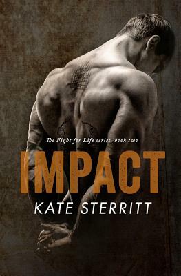 Impact (The Fight for Life Series Book 2) by Kate Sterritt