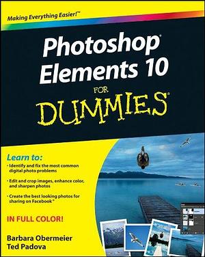 Photoshop Elements 10 For Dummies by Ted Padova, Barbara Obermeier