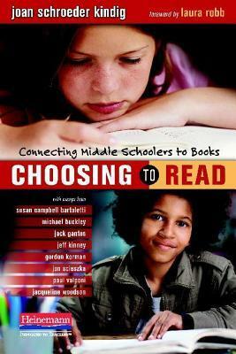 Choosing to Read: Connecting Middle Schoolers to Books by Laura Robb, Joan S. Kindig