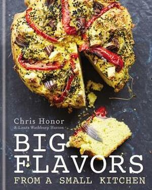 Big Flavors From a Small Kitchen by Laura Washburn Hutton, Chris Honor