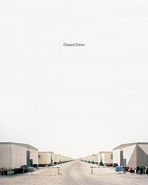 Closed Cities by Gregor Sailer