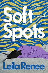 Soft Spots by Leila Renee