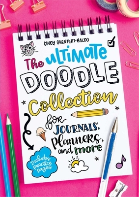 Ultimate Doodle Collection for Journals, Planners, and More by Cindy Guentert-Baldo