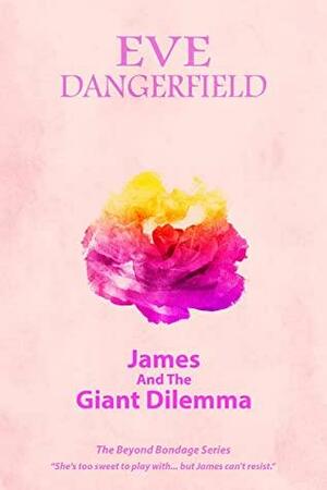 James and The Giant Dilemma by Eve Dangerfield