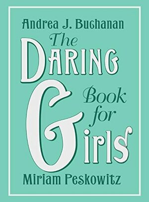 The Daring Book for Girls by Andrea J. Buchanan