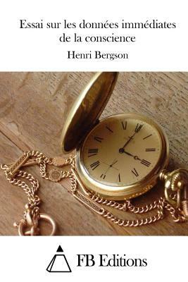 Essai sur les données immédiates de la conscience by Henri Bergson