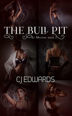 The Bull Pit: Interracial Fun for Rich Men's Wives! by C. J. Edwards