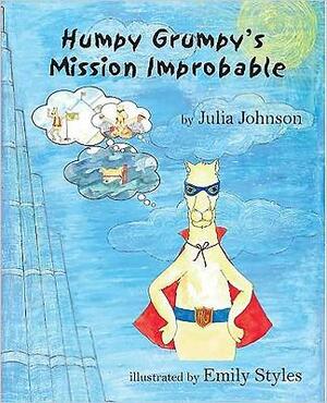 Humpy Grumpy's Mission Improbable by Julia Johnson