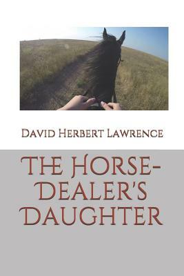 The Horse-Dealer's Daughter by D.H. Lawrence