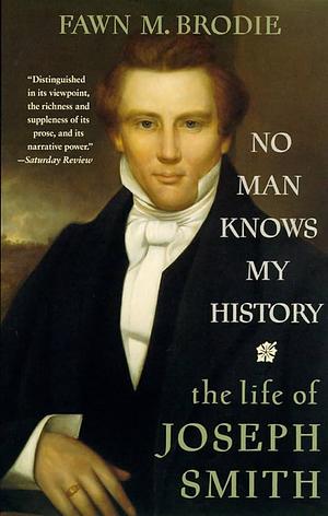 No Man Knows My History by Fawn M. Brodie, Fawn M. Brodie