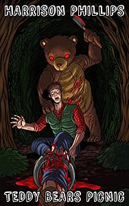 Teddy Bears Picnic: An Extreme Horror Novella by Harrison Phillips