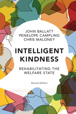 Intelligent Kindness: Rehabilitating the Welfare State by John Ballatt, Chris Maloney, Penelope Campling