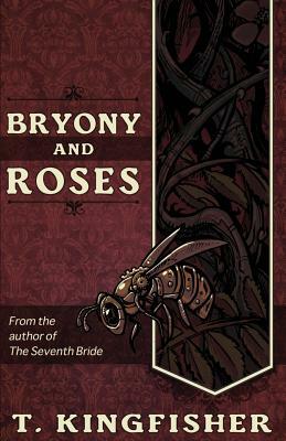 Bryony and Roses by T. Kingfisher