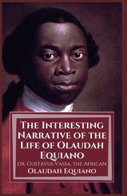 The Interesting Narrative of the Life of Olaudah Equiano: Illustrated by Olaudah Equiano