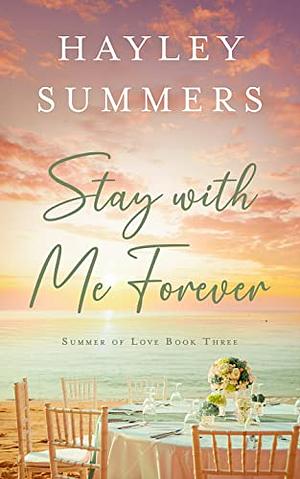 Stay With Me Forever - Book 3 by Hayley Summers