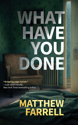 What Have You Done by Matthew Farrell