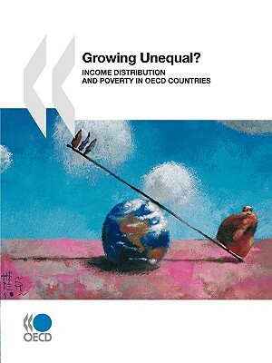 Growing Unequal?: Income Distribution and Poverty in OECD Countries by Organization For Economic Cooperat Oecd