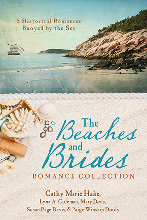 The Beaches and Brides Romance Collection by Mary Davis, Cathy Marie Hake, Lynn A. Coleman, Paige Winship Dooly, Susan Page Davis