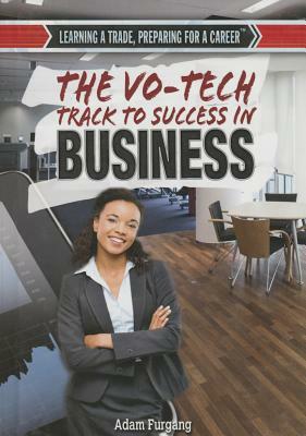 The Vo-Tech Track to Success in Business by Adam Furgang