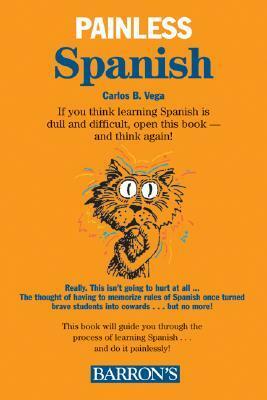 Painless Spanish by Carlos B. Vega