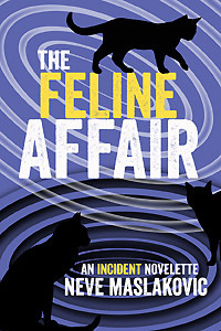 The Feline Affair: An Incident Series Novelette by Neve Maslakovic