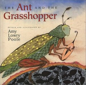 The Ant and the Grasshopper by Amy Lowry Poole, Aesop