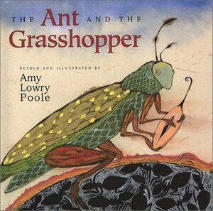 The Ant and the Grasshopper by Aesop, Amy Lowry Poole