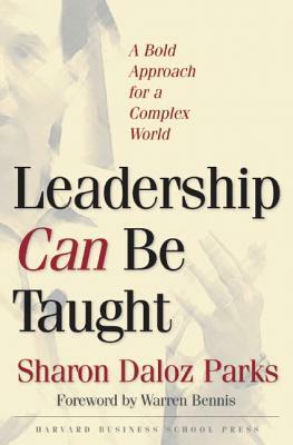 Leadership Can Be Taught: A Bold Approach for a Complex World by Sharon Daloz Parks