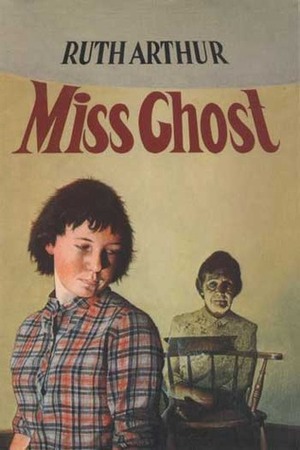 Miss Ghost by Ruth M. Arthur