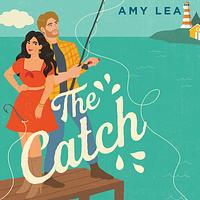 The Catch by Amy Lea