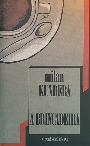 A Brincadeira  by Milan Kundera