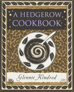 A Hedgerow Cookbook by Glennie Kindred